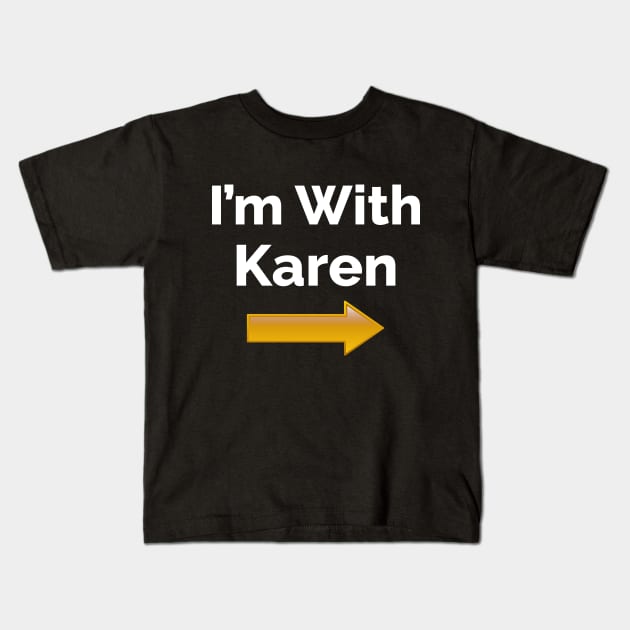 I'm With Karen - Funny Halloween Costumes Kids T-Shirt by CoolandCreative